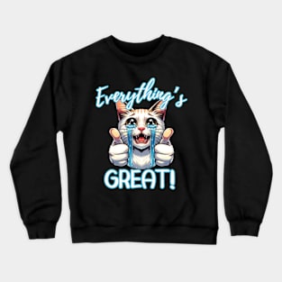 Everything's Great Sarcastic Crying Cat Anime Manga Crewneck Sweatshirt